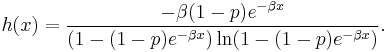 h(x)=\frac{-\beta(1-p)e^{-\beta x}}{(1-(1-p)e^{-\beta x})\ln(1-(1-p)e^{-\beta x})}.