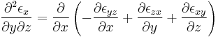 \frac{\partial^2 \epsilon_x}{\partial y \partial z} = \frac{\partial}{\partial x} \left ( -\frac{\partial \epsilon_{yz}}{\partial x} %2B \frac{\partial \epsilon_{zx}}{\partial y} %2B \frac{\partial \epsilon_{xy}}{\partial z}\right)\,\!