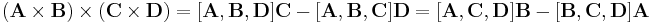 (\mathbf{A} \times \mathbf{B}) \times (\mathbf{C} \times \mathbf{D}) = [\mathbf{A},\mathbf{B}, \mathbf{D}]\mathbf{C}-[\mathbf{A},\mathbf{B}, \mathbf{C}]\mathbf{D}=
[\mathbf{A},\mathbf{C}, \mathbf{D}]\mathbf{B}-[\mathbf{B}, \mathbf{C},\mathbf{D}]\mathbf{A}