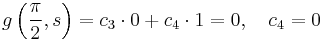 g\left(\dfrac{\pi}{2},s\right) = c_3 \cdot 0%2Bc_4 \cdot 1=0, \quad c_4 = 0 