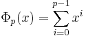 \Phi_p(x)=\sum_{i=0}^{p-1}x^i