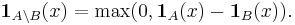 \mathbf{1}_{A \setminus B}(x) = \max(0, \mathbf{1}_A(x) - \mathbf{1}_B(x)). 