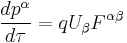  \frac{d p^\alpha}{d \tau} = q U_\beta F^{\alpha \beta} 