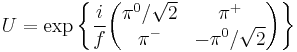 
U = \exp\left\{\frac{i}{f}  \begin{pmatrix} \pi^0 /\sqrt{2} &  \pi^%2B \\ \pi^- & - \pi^0/\sqrt{2} \end{pmatrix}\right\}
