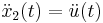 \textstyle \ddot{x}_2(t) = \ddot{u}(t)