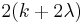 2(k%2B2\lambda)\,