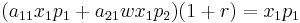 (a_{11} x_1 p_1 %2B a_{21} w x_1 p_2) (1%2Br) = x_1 p_1