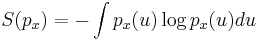 S(p_x) = - \int p_x(u) \log p_x(u) du