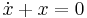  \dot{x} %2B x = 0 