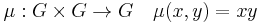 
\mu:G\times G\to G\quad \mu(x,y)=xy
