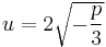 u=2\sqrt{-\frac{p}{3}}