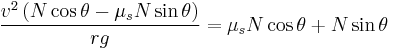 {v^2\left(N\cos \theta -\mu_s N\sin \theta \right)\over rg}= \mu_s N\cos \theta %2BN\sin \theta 