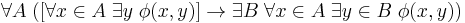 \forall A \; ([\forall x \in A \; \exist y \; \phi(x,y)] \to \exist B \; \forall x \in A \; \exist y \in B \; \phi(x,y))