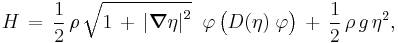 
  H\, =\, 
  \frac12\, \rho\, \sqrt{ 1\, %2B\, \left| \boldsymbol{\nabla} \eta \right|^2}\;\; \varphi\, \bigl( D(\eta)\; \varphi \bigr)\,
  %2B\, \frac12\, \rho\, g\, \eta^2,
