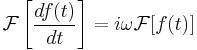 \mathcal{F}\left[\frac{df(t)}{dt}\right] = i \omega \mathcal{F}[f(t)]