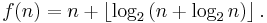 f(n)=n%2B\left\lfloor\log_2\left(n%2B\log_2 n\right)\right\rfloor.