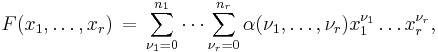  F(x_{1},\ldots, x_{r})\,=\,\sum\limits_{\nu_{1} = 0}^{n_{1}}\cdots \sum\limits_{\nu_{r} = 0}^{n_{r}}\alpha(\nu_{1},\ldots, \nu_{r})x_{1}^{\nu_{1}}\ldots x_{r}^{\nu_{r}}, 