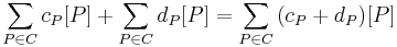 \sum_{P \in C}{c_P [P]} %2B \sum_{P \in C}{d_P [P]} = \sum_{P \in C}{(c_P %2B d_P)[P]}