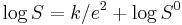  \log S = k/e^{2} %2B \log S^{0} \,