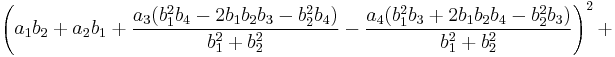 \left(a_1 b_2 %2B a_2 b_1 %2B \frac{a_3 (b_1^2b_4-2b_1b_2b_3-b_2^2b_4)}{b_1^2%2Bb_2^2} - \frac{a_4 (b_1^2b_3%2B2b_1b_2b_4-b_2^2b_3)}{b_1^2%2Bb_2^2}\right)^2%2B\,