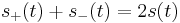 s_{%2B}(t) %2B s_{-}(t) = 2s(t)\,