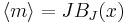 \langle m \rangle = J B_J(x)