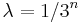 \lambda=1/3^n