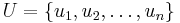 U = \{u_1, u_2, \dots , u_n \}