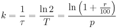 k = \frac{1}{\tau} = \frac{\ln 2}{T} = \frac{\ln \left( 1 %2B \frac{r}{100} \right)}{p}\,