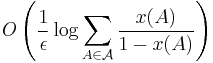  O\left(\frac{1}{\epsilon} \log \sum_{A \in \mathcal{A}} \frac{x(A)}{1-x(A)}\right) 