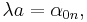 \lambda a=\alpha_{0n},