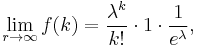 
    \lim_{r\to\infty} f(k) = \frac{\lambda^k}{k!} \cdot 1 \cdot \frac{1}{e^\lambda},
  