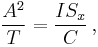  \frac {A^2} {T} = \frac {I S_x} {C} \,,