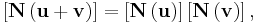 
\left[  \mathbf{N}\left(  \mathbf{u%2Bv}\right)  \right]  =\left[
\mathbf{N}\left(  \mathbf{u}\right)  \right]  \left[  \mathbf{N}\left(
\mathbf{v}\right)  \right]  ,
