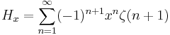 H_x = \sum_{n=1}^{\infin}(-1)^{n%2B1}x^n\zeta(n%2B1)