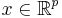 x \in \mathbb{R}^p