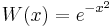 W(x)=e^{-x^2}