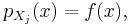  p_{X_j}(x)=f(x),