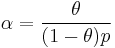  \alpha  =\frac{\theta}{(1-\theta)p}