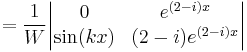 =\frac{1}{W}\begin{vmatrix}0&e^{(2-i)x}\\ \sin(kx)&(2-i)e^{(2-i)x}\end{vmatrix}