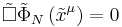 \tilde{\square }\tilde{\Phi }_{N}\left( \tilde{x}^{\mu }\right) = 0 