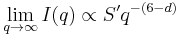 \lim_{q \rightarrow \infty} I(q) \propto S' q^{-(6-d)}