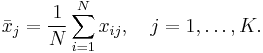  \bar{x}_{j}=\frac{1}{N}\sum_{i=1}^{N}x_{ij},\quad j=1,\ldots,K. 