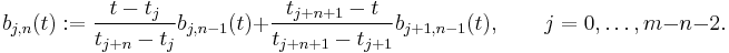 b_{j,n}(t)�:= \frac{t - t_j}{t_{j%2Bn} - t_j} b_{j,n-1}(t) %2B \frac{t_{j%2Bn%2B1} - t}{t_{j%2Bn%2B1} - t_{j%2B1}} b_{j%2B1,n-1}(t)
,\qquad j=0,\ldots, m{-}n{-}2.