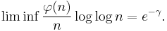 
\lim\inf\frac{\varphi(n)}{n}\log\log n = e^{-\gamma}.
