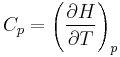 C_p = \left(\frac{\partial H}{\partial T}\right)_p