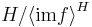 H / {\left\langle \operatorname{im} f \right\rangle}^H