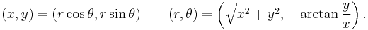 
(x, y) = (r\cos\theta, r\sin\theta)\qquad(r, \theta) = \left(\sqrt{x^2%2By^2}, \quad \arctan\frac{y}{x}\right).\,
