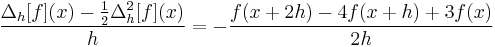  \frac{\Delta_h[f](x) - \frac12 \Delta_h^2[f](x)}{h} = - \frac{f(x%2B2h)-4f(x%2Bh)%2B3f(x)}{2h} 