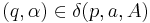 (q,\alpha) \in \delta(p,a,A)